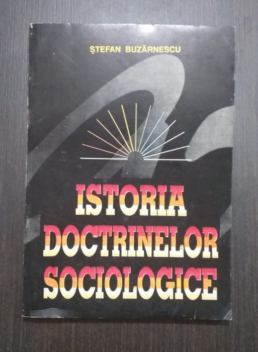 ISTORIA DOCTRINELOR SOCIOLOGICE - STEFAN BUZARNESCU