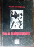 MARIN CODREANU-UNDE AU DISPAUT MINOTAURII?/2004/EVOCARI:Tutea/Mazilescu/Robescu+