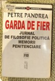 Garda de Fier : jurnal de filosofie politica, memorii, penitenciare / Petre Pandrea