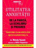 Cumpara ieftin Utilitatea anxietatii. De la panica, la echilibru si progres/Wendy Suzuki, Billie Fitzpatrick