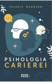 Psihologia carierei - Valeria Negovan