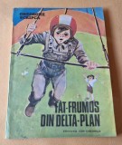 FAT-FRUMOS DIN DELTA-PLAN - Editura Ion Creanga, anul 1986, carte de povesti pentru copii, ilustratii Puiu Manu
