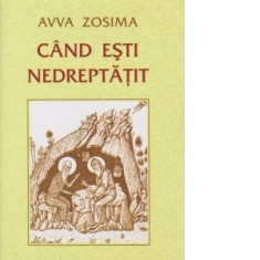 Cand esti nedreptatit - Avva Zosima