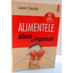 ALIMENTELE ADEVAR SI IMPOSTURA de LAURENT CHEVALLIER , 2009
