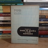 LEGAREA TEORIEI DE PRACTICA IN STUDIUL MATEMATICII ( CULEGERE DE ARTICOLE ) , 1958 *