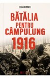 Batalia pentru Campulung 1916 - Eduard Matei