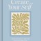 Create Your Self: A Guided Journal to Shape and Grow Every Part of You