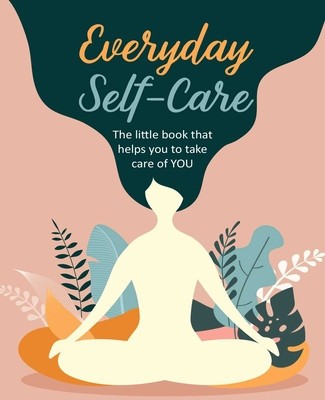 Everyday Self-Care: The Little Book That Helps You Take Care of You. foto