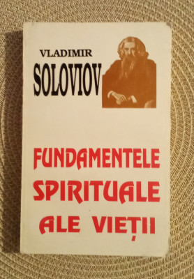 Fundamentele spirituale ale vieții - VLADIMIR SOLOVIOV foto