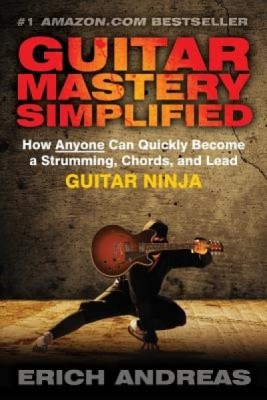 Guitar Mastery Simplified: How Anyone Can Quickly Become a Strumming, Chords, and Lead Guitar Ninja foto