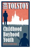 Childhood, Boyhood, Youth | Leo Tolstoy, Alma Classics