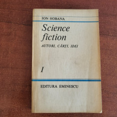 Science fiction.Autori,carti,idei vol. I de Ion Hobana