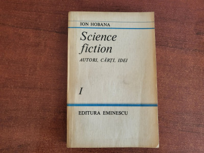 Science fiction.Autori,carti,idei vol. I de Ion Hobana foto