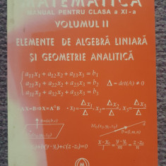 Matematica manual Clasa XI. vol II. Elemente de algebra liniara si geometrie