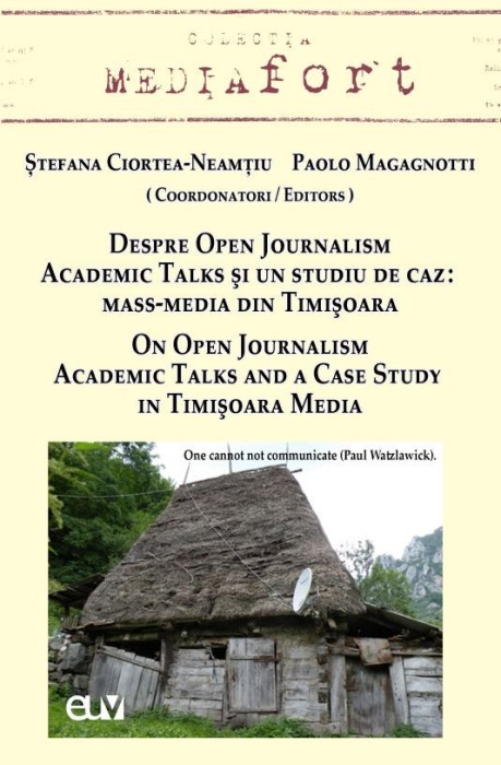 Despre open journalism: Academic Talks si un studiu de caz &ndash; mass-media din Timisoara / On Open Journalism: Academic Talks and a Case Study in Timişoa
