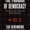 The Paradox of Democracy: Free Speech, Open Media, and Perilous Persuasion