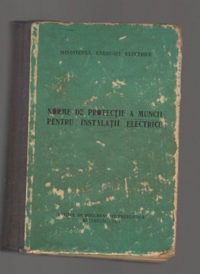 C9589 NORME DE PROTECTIE A MUNCII PENTRU INSTALATII ELECTRICE, EDITIA A 3-a 1971 foto