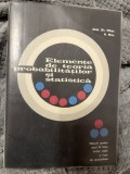 Elemente de teoria probabilitătilor si statistică. Manual pentru anul IV liceu sectia reală si licee de specialitate - Gh. Mihoc, N. Micu