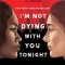 I&#039;m Not Dying with You Tonight