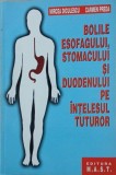 Bolile esofagului, stomacului si duodenului pe intelesul tuturor - Mircea Diculescu (putin uzata)