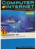 Cinzia Caiazzo (coord.) - Windows XP - Computer si internet fara profesor, vol. 1 (Editia: 2011)