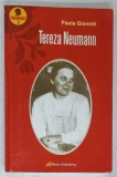 TEREZA NEUMANN , BIOGRAFIA UNEI MARI MISTICE DIN TIMPUL NOSTRU de PAOLA GIOVETTI , 2006