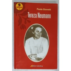 TEREZA NEUMANN , BIOGRAFIA UNEI MARI MISTICE DIN TIMPUL NOSTRU de PAOLA GIOVETTI , 2006