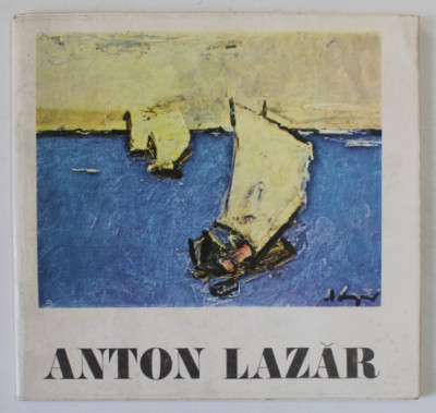 ANTON LAZAR , EXPOZITIE RETROSPECTIVA , CATALOG , 1989 foto