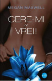 Cere-mi ce vrei! - Megan Maxwell