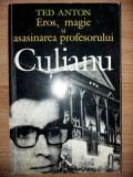 Eros, magie si asasinarea profesorului Culianu- Ted Anton