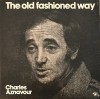 Vinil Charles Aznavour - The Old Fashioned Way (EX) Editie Rara France Print. Disc/Coperta EX/VG+