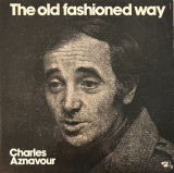 VINIL Charles Aznavour &ndash; The Old Fashioned Way (EX), Pop