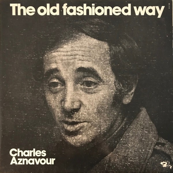 VINIL Charles Aznavour &ndash; The Old Fashioned Way (EX)
