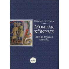 Mondak konyve - Hun es magyar mondak - Komjathy Istvan foto
