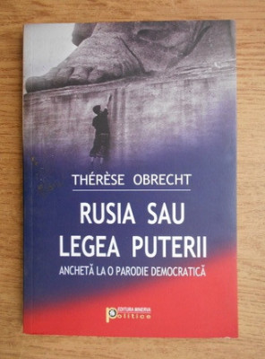 Therese Obrecht - Rusia sau Legea puterii. Anchetă la o parodie democratică foto