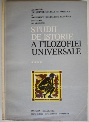 Studii de istorie a filozofiei universale volumul IV &amp;ndash; C. Ionescu-Gulian foto