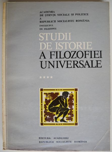 Studii de istorie a filozofiei universale volumul IV &ndash; C. Ionescu-Gulian