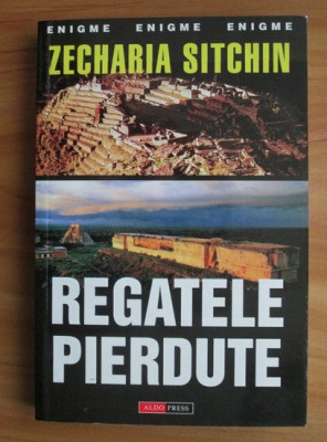 Zecharia Sitchin - Regatele pierdute foto