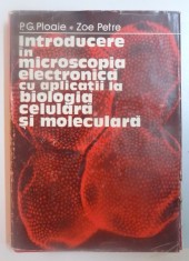 INTRODUCERE IN MICROSCOPIA ELECTRONICA CU APLICATII LA BIOLOGIA CULTURALA SI MOLECULARA de P.G. PLOAIE , ZOE PETRE , 1979