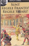 Vintilă Corbul - Sunt regele Franței! Regele Soare! - Roman istoric, Corint, beletristica