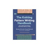 The Knitting Pattern Writing Handbook: How to Write Great Patterns That Knitters Will Love to Make