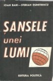 Cumpara ieftin Sansele unei lumi - Ioan Bari, Carte Politica 1988, Editie Veche, Literatura Romana Clasica, Roman Celebru