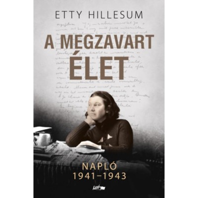 A megzavart &amp;eacute;let - Napl&amp;oacute; 1941-1943 - Etty Hillesum foto