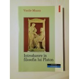 Vasile Muscă - Introducere &icirc;n filosofia lui Platon (ediția a II-a, 2002)