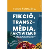 Fikci&oacute;, transzm&eacute;dia, aktivizmus - Egy Harry Potter-rajong&oacute;i k&ouml;z&ouml;ss&eacute;g kultur&aacute;lis &eacute;s r&eacute;szv&eacute;teli politik&aacute;i - Torb&oacute; Annam&aacute;ria, 2024