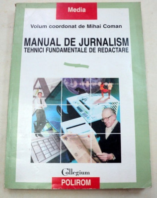 MANUAL DE JURNALISM TEHNICI FUNDAMENTALE DE REDACTARE de MIHAI COMAN 1997 foto