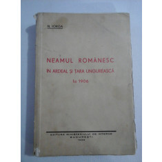 NEAMUL ROMANESC IN ARDEAL SI TARA UNGUREASCA LA 1906 - N. IORGA 1939