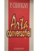 P. Chavigny - Arta conversatiei (Editia: 2003)