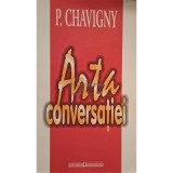 P. Chavigny - Arta conversatiei (Editia: 2003)