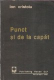 Punct si de la capat Ion Cristoiu Editura Elf 1991 250 pagini Stare buna Editie veche Cadou pentru cititori Literatura romana Rom&acirc;na